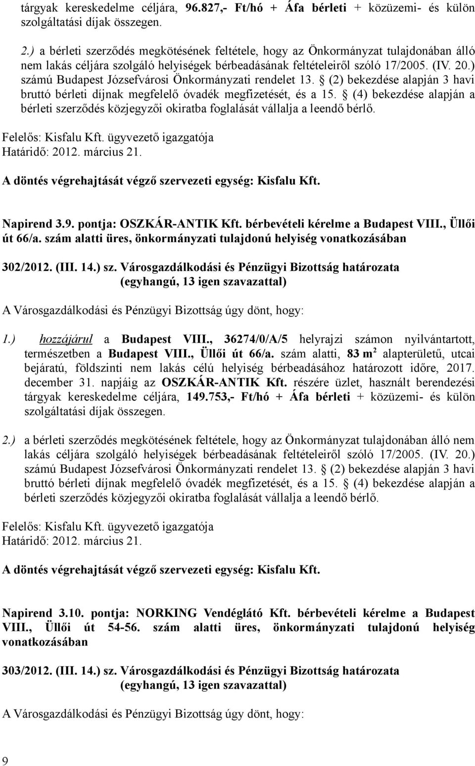 ) számú Budapest Józsefvárosi Önkormányzati rendelet 13. (2) bekezdése alapján 3 havi bruttó bérleti díjnak megfelelő óvadék megfizetését, és a 15.