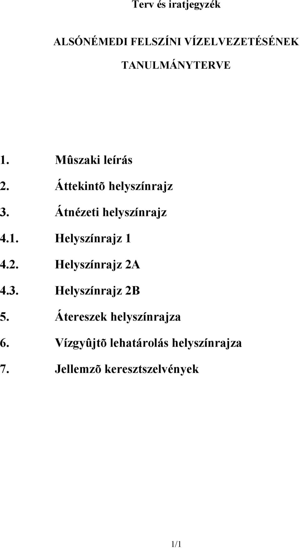 2. Heyszínrajz 2A 4.3. Heyszínrajz 2B 5. Átereszek heyszínrajza 6.