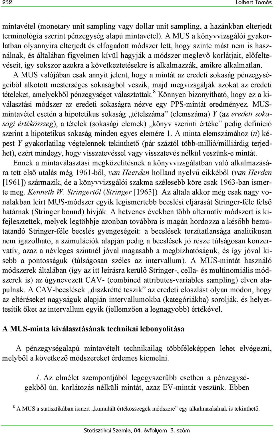 sokszor azokra a következtetésekre s alkalmazzák, amkre alkalmatlan.