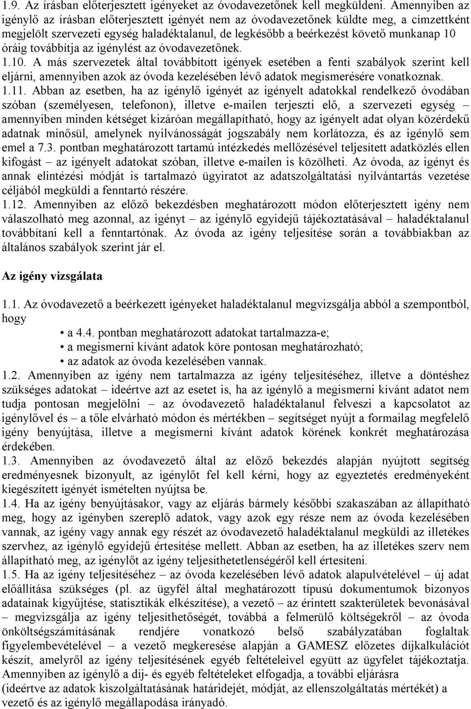 továbbítja az igénylést az óvodavezetőnek. 1.10.