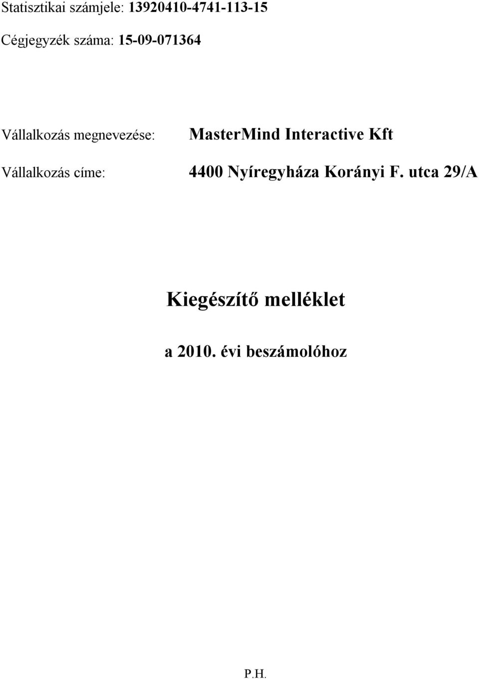 Interactive Kft Vállalkozás címe: 4400 Nyíregyháza Korányi