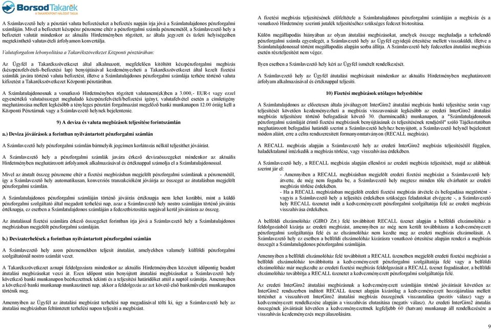 helyiségeiben megtekinthető valutavételi árfolyamon konvertálja.