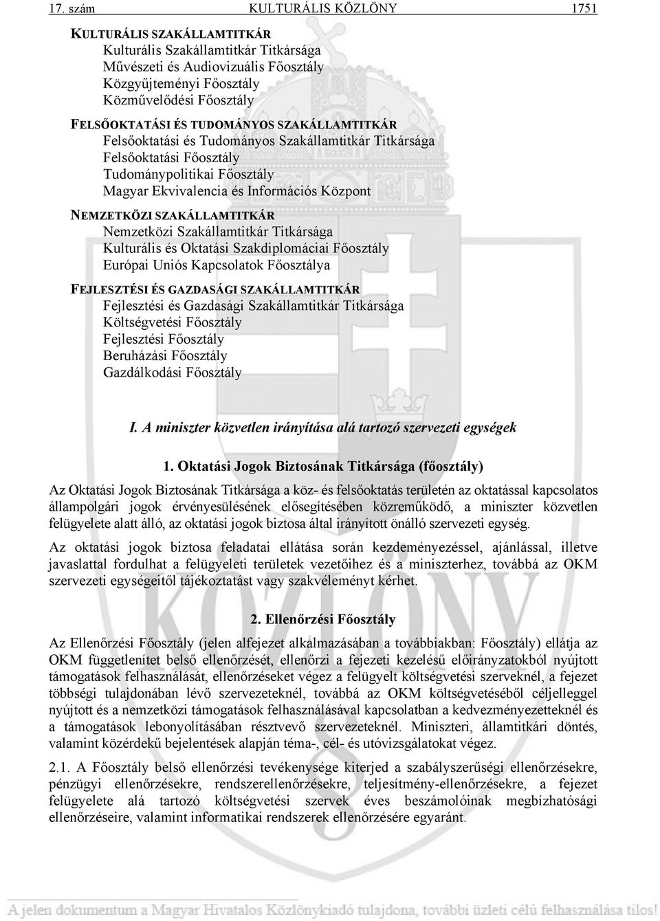 SZAKÁLLAMTITKÁR Nemzetközi Szakállamtitkár Titkársága Kulturális és Oktatási Szakdiplomáciai Főosztály Európai Uniós Kapcsolatok Főosztálya FEJLESZTÉSI ÉS GAZDASÁGI SZAKÁLLAMTITKÁR Fejlesztési és