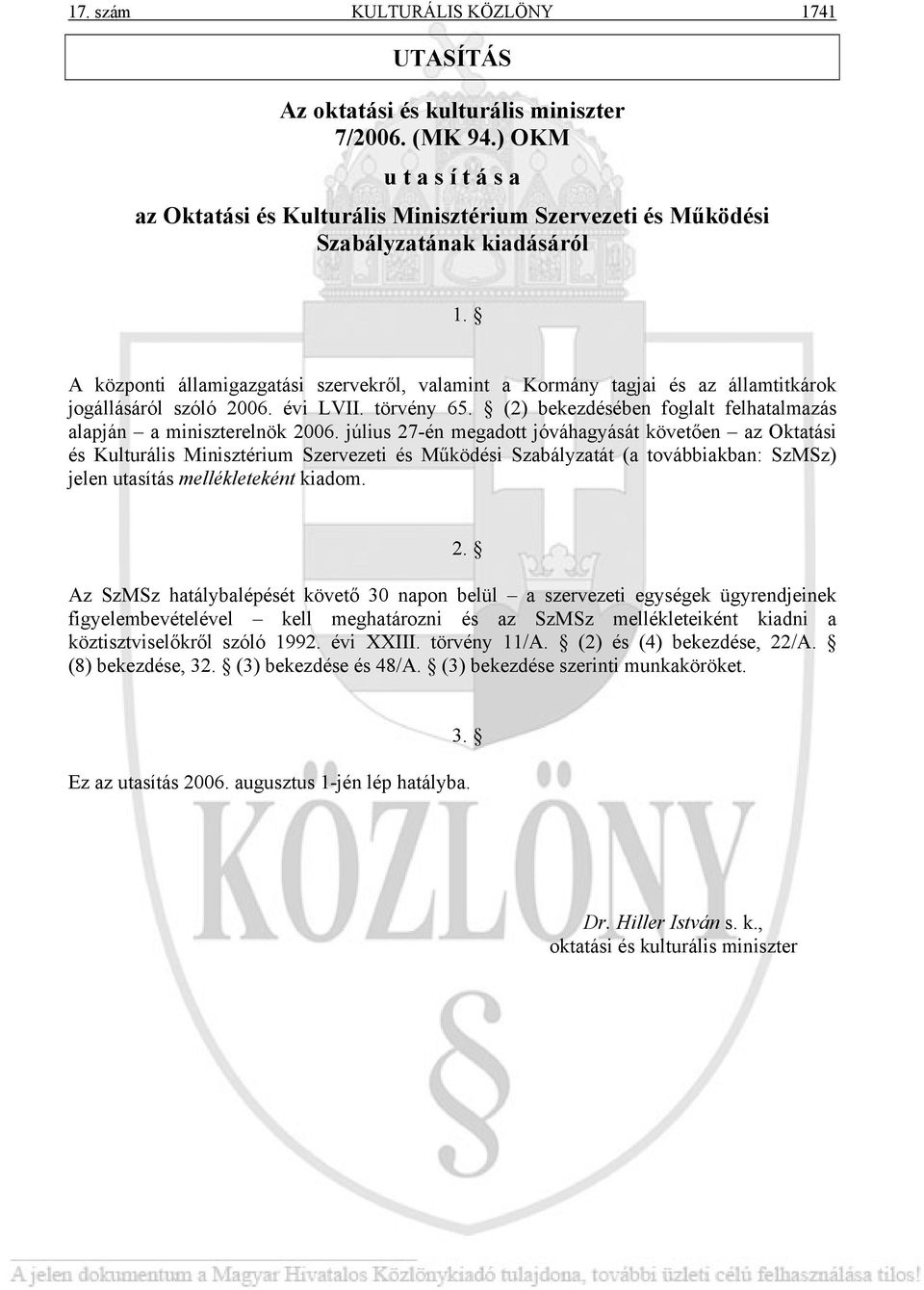 A központi államigazgatási szervekről, valamint a Kormány tagjai és az államtitkárok jogállásáról szóló 2006. évi LVII. törvény 65.