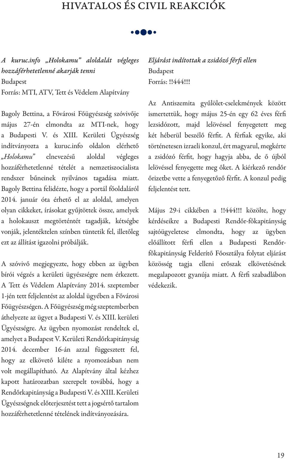 MTI-nek, hogy a Budapesti V. és XIII. Kerületi Ügyészség indítványozta a kuruc.