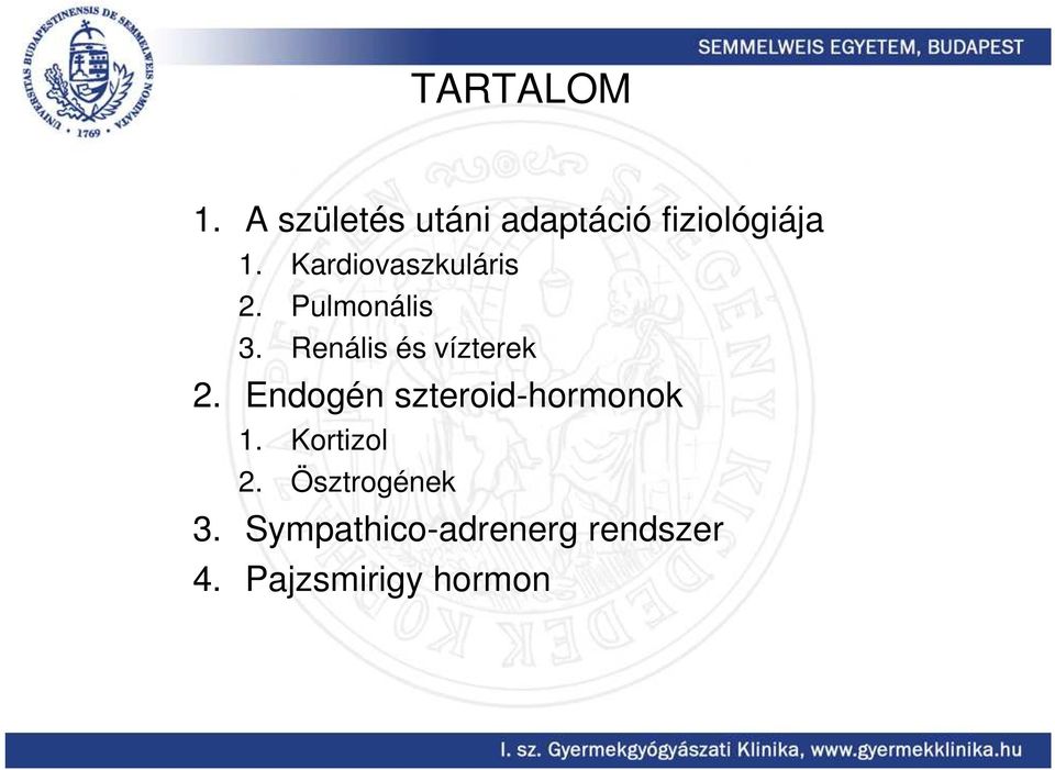 Renális és vízterek 2. Endogén szteroid-hormonok 1.