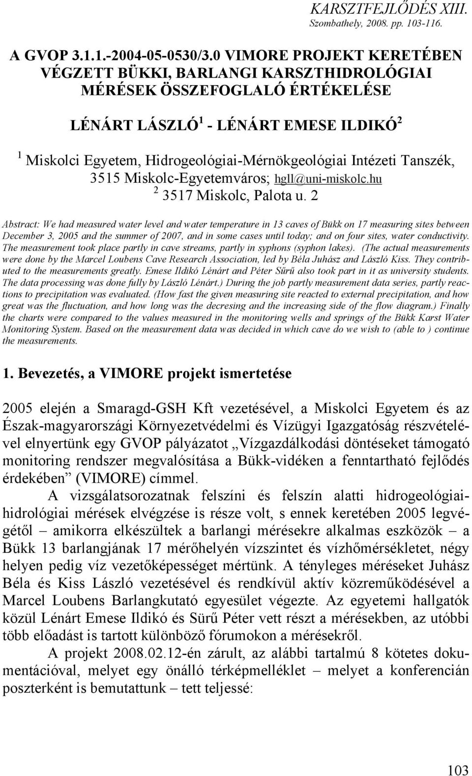 Tanszék, 3515 Miskolc-Egyetemváros; hgll@uni-miskolc.hu 2 3517 Miskolc, Palota u.
