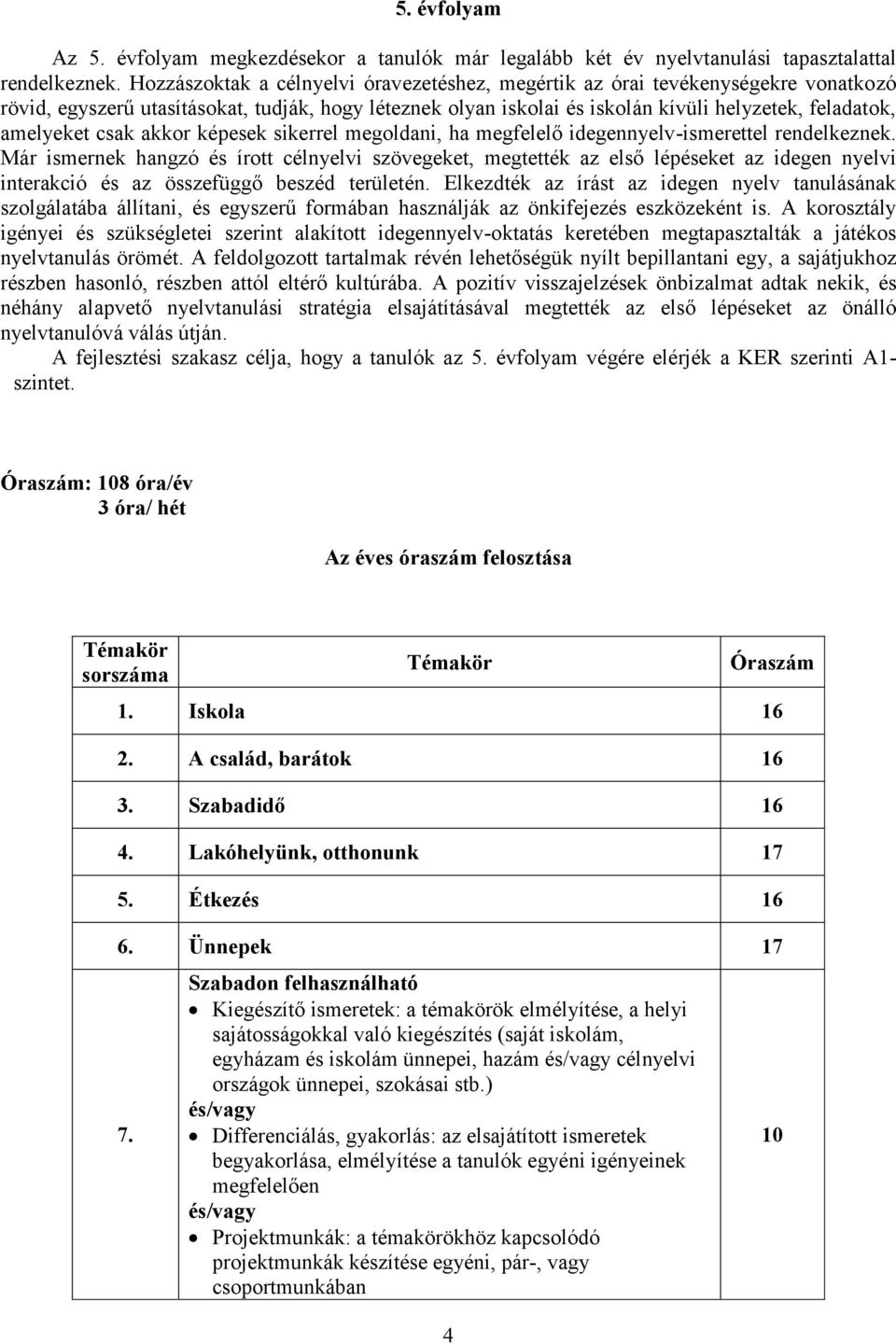 csak akkor képesek sikerrel megoldani, ha megfelelő idegennyelv-ismerettel rendelkeznek.