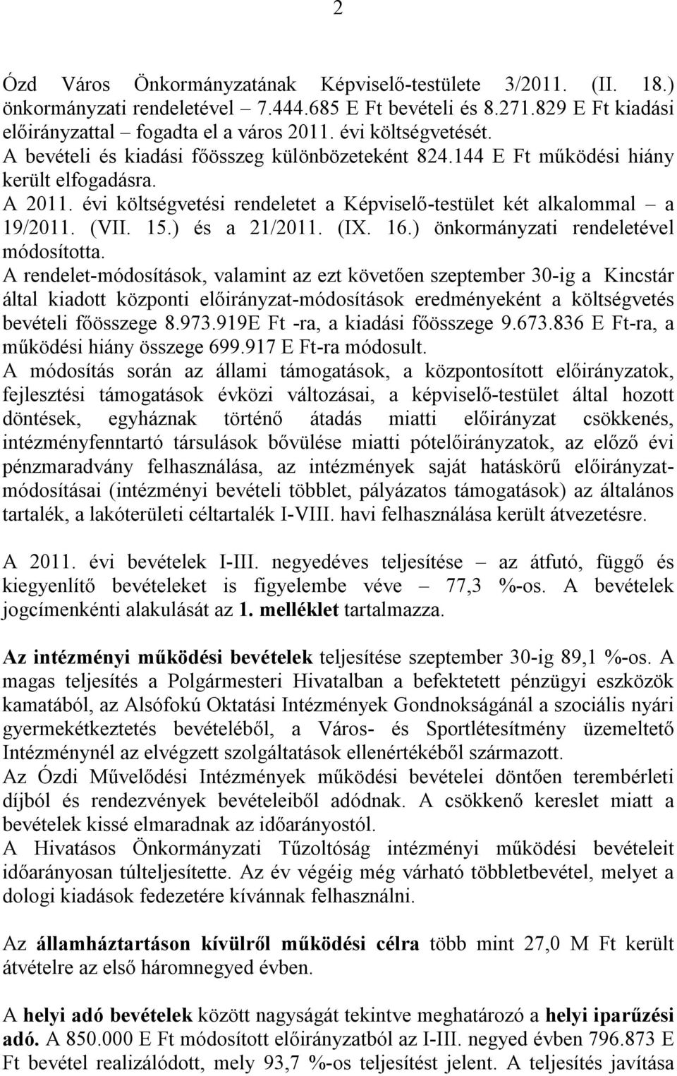 (VII. 15.) és a 21/2011. (IX. 16.) önkormányzati rendeletével módosította.