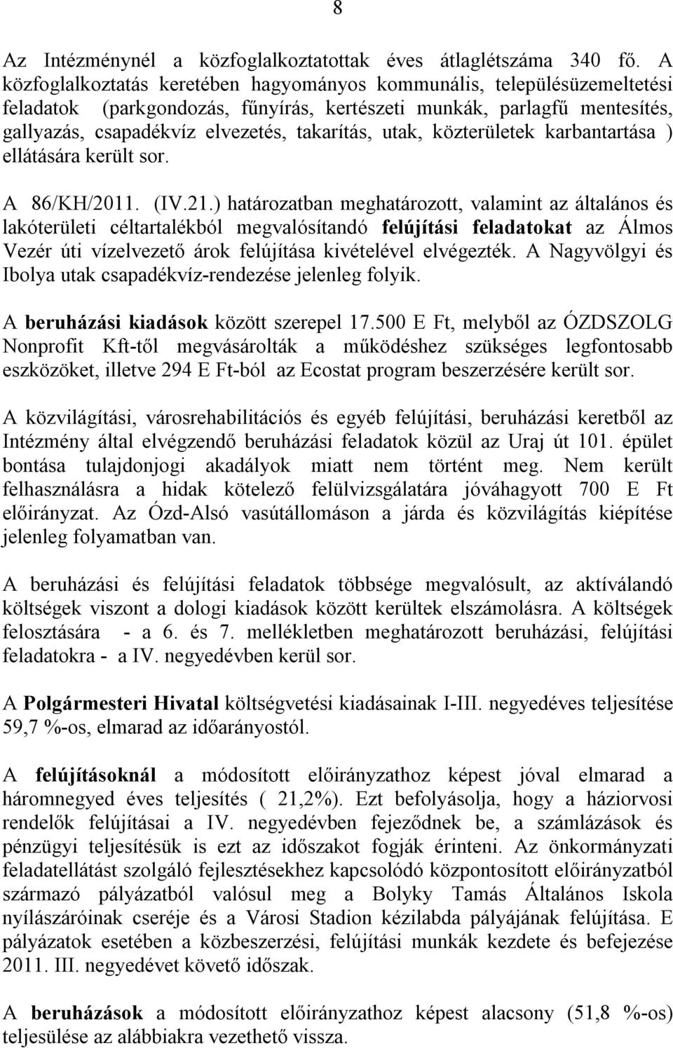 utak, közterületek karbantartása ) ellátására került sor. A 86/KH/2011. (IV.21.
