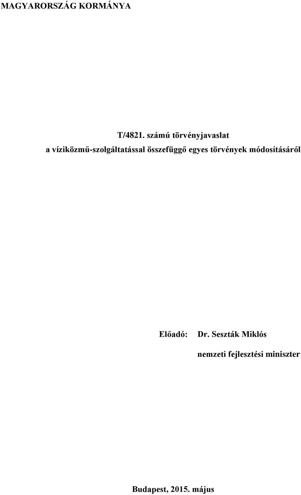összefüggő egyes törvények módosításáról Előadó: