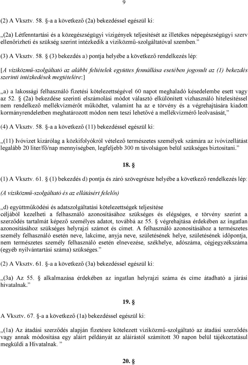 víziközmű-szolgáltatóval szemben. (3) A Vksztv. 58.