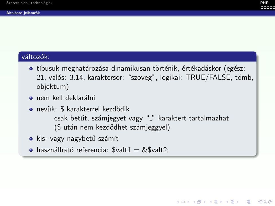 $ karakterrel kezdődik csak betűt, számjegyet vagy karaktert tartalmazhat ($ után nem