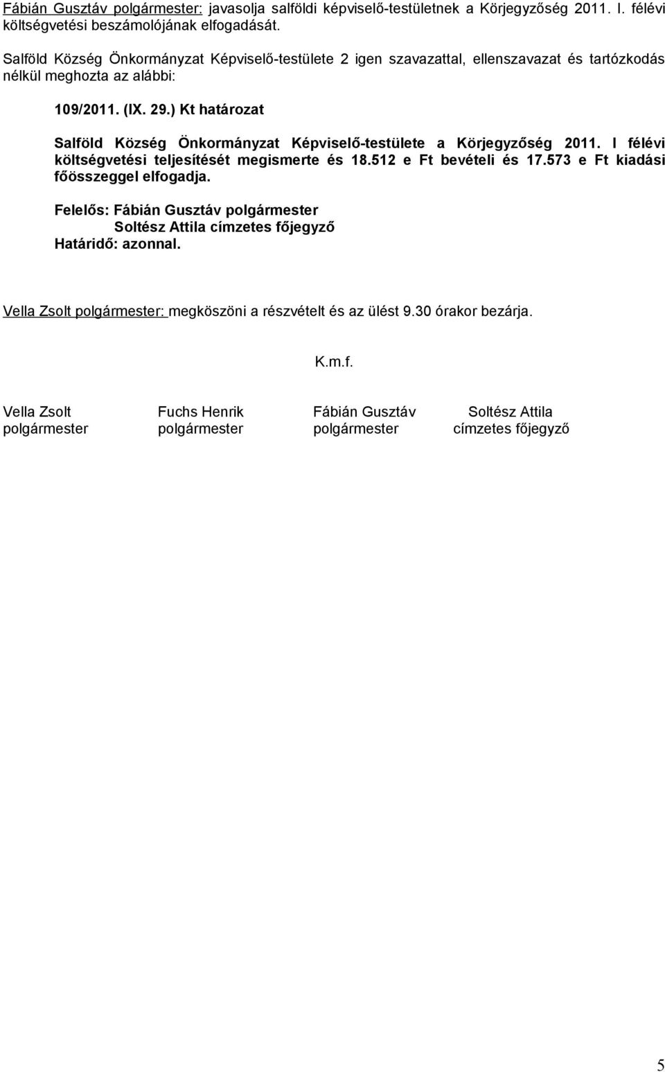 ) Kt határozat Salföld Község Önkormányzat Képviselő-testülete a Körjegyzőség 2011.