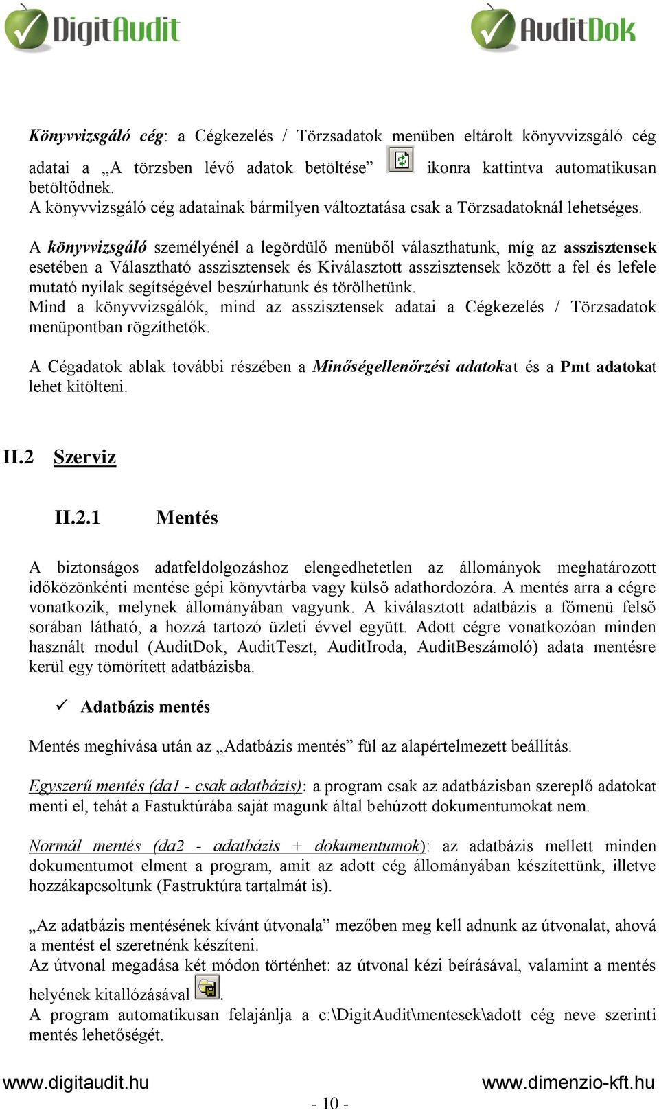 A könyvvizsgáló személyénél a legördülő menüből választhatunk, míg az asszisztensek esetében a Választható asszisztensek és Kiválasztott asszisztensek között a fel és lefele mutató nyilak