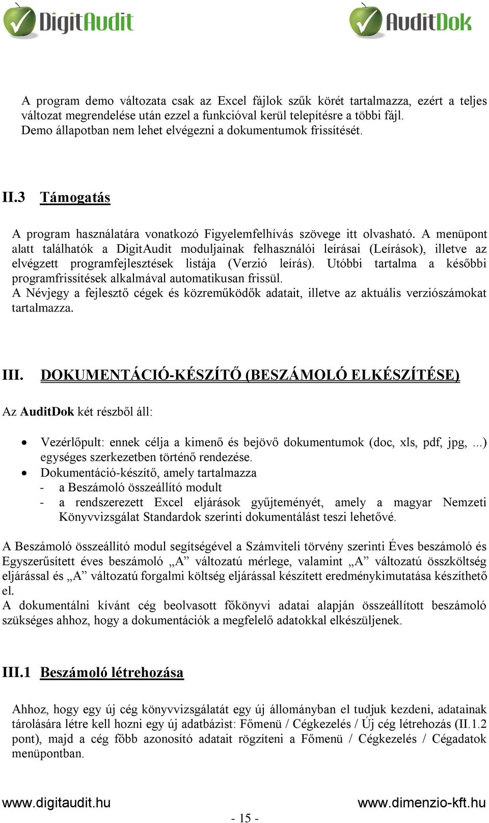 A menüpont alatt találhatók a DigitAudit moduljainak felhasználói leírásai (Leírások), illetve az elvégzett programfejlesztések listája (Verzió leírás).