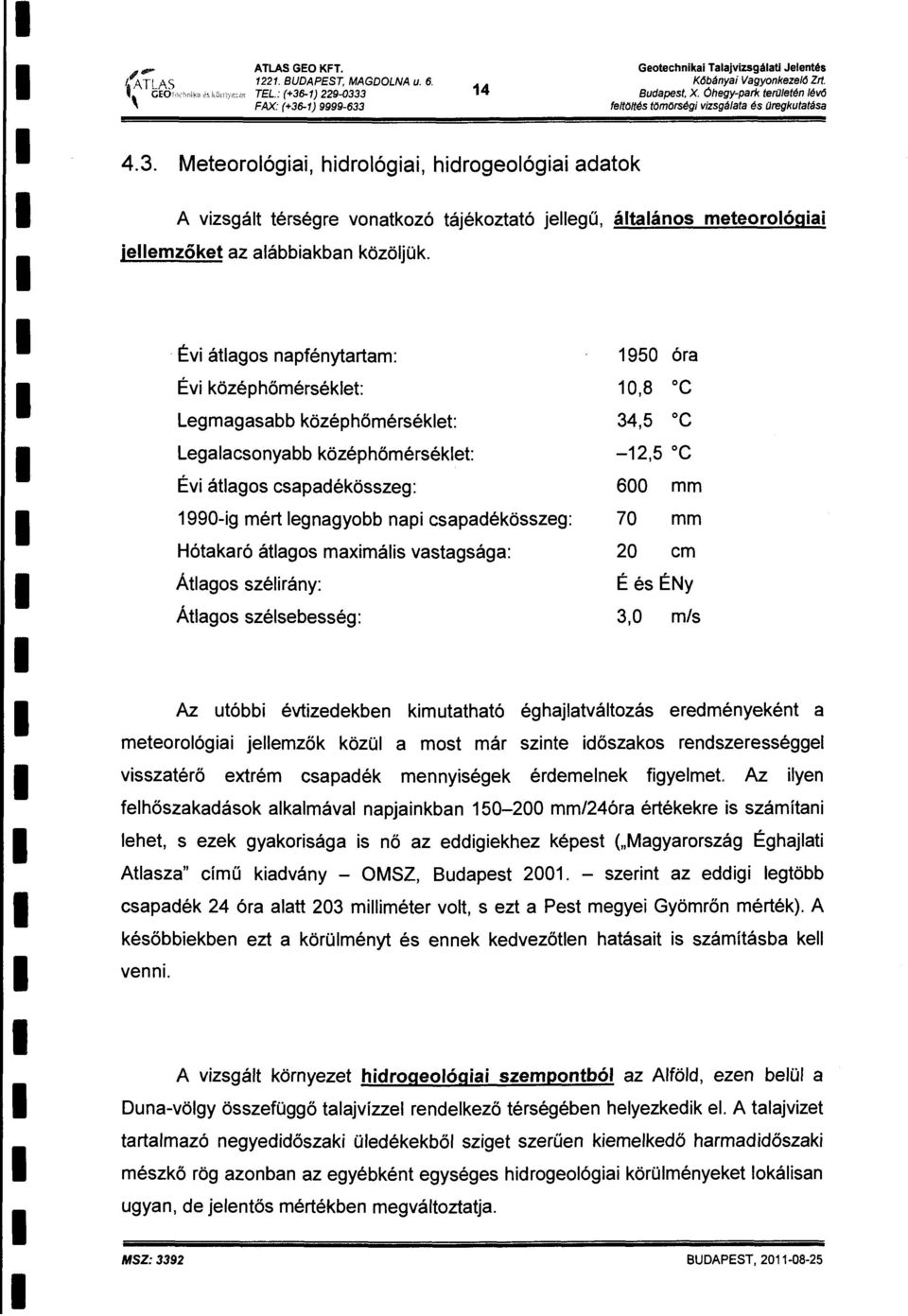 70 Hótakaró átags axás vastagsága: 20 c Átags szérány: 14 Getechnka Taajvzsgáat Jeentés K6bányaí Vagynkeze/6 Zrt. Budapest, X.