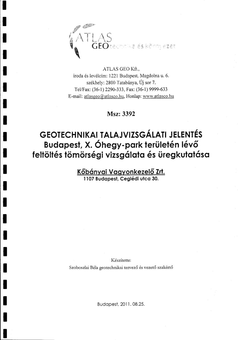 hu, Hnap: \V\nv.atasc.hu Msz: 3392 GEOTECHNIKAI TALAJVIZSGÁLATI JELENTÉS Budapest, X.