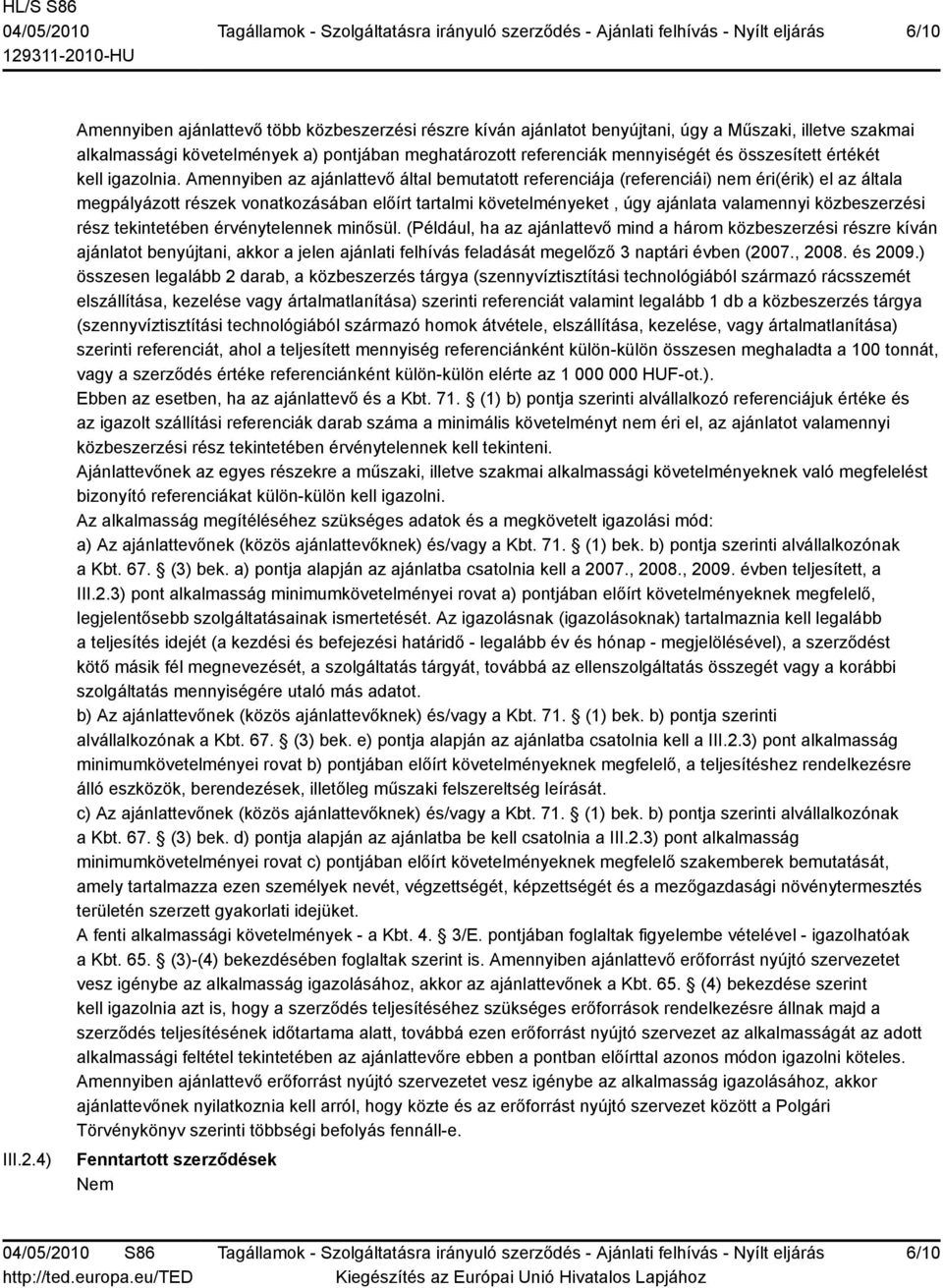 összesített értékét kell igazolnia.