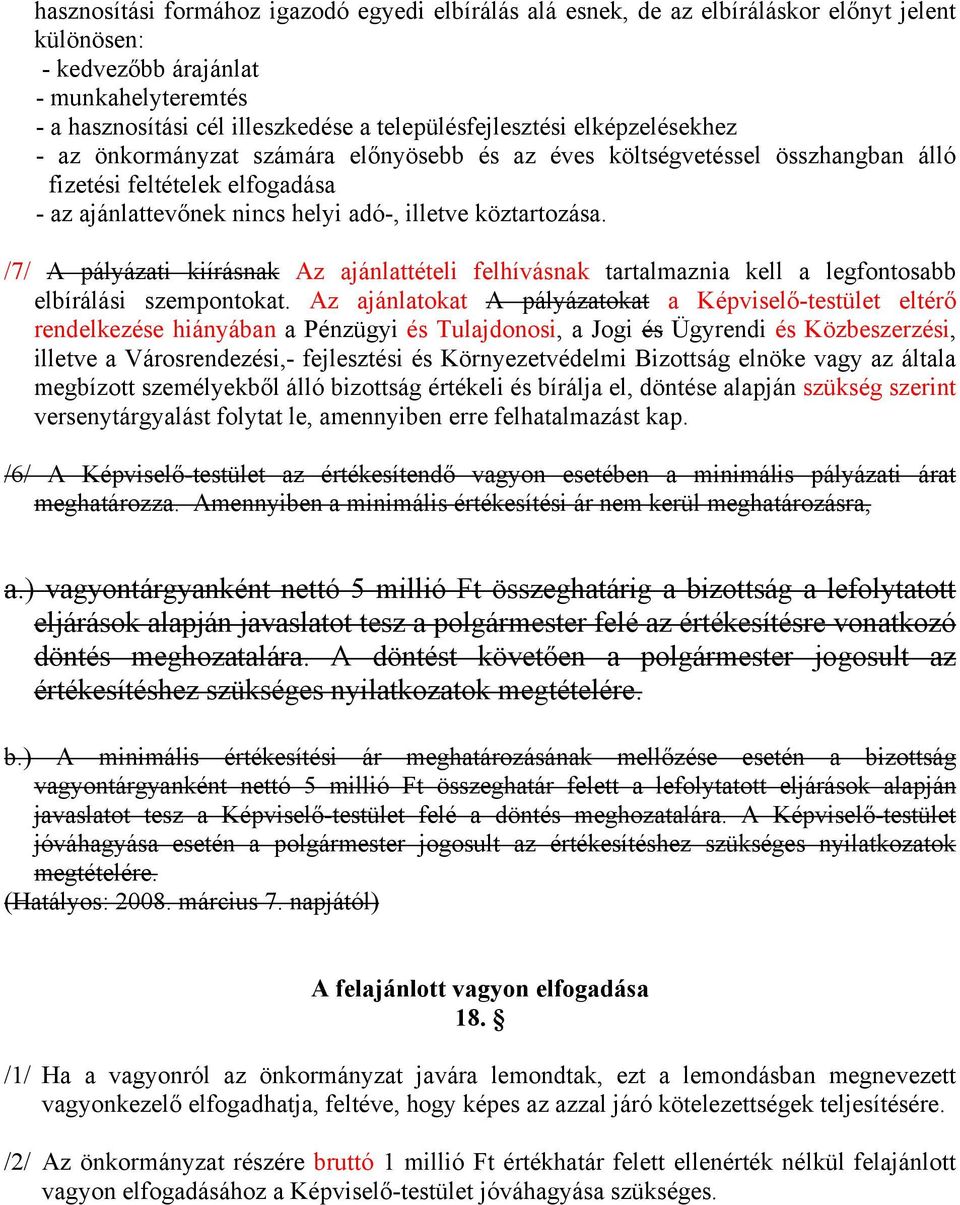 köztartozása. /7/ A pályázati kiírásnak Az ajánlattételi felhívásnak tartalmaznia kell a legfontosabb elbírálási szempontokat.