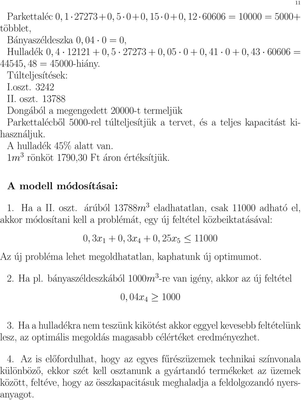 1m 3 rönköt 1790,30 Ft áron értéksítjük. 11 A modell módosításai: 1. Ha a II. oszt.