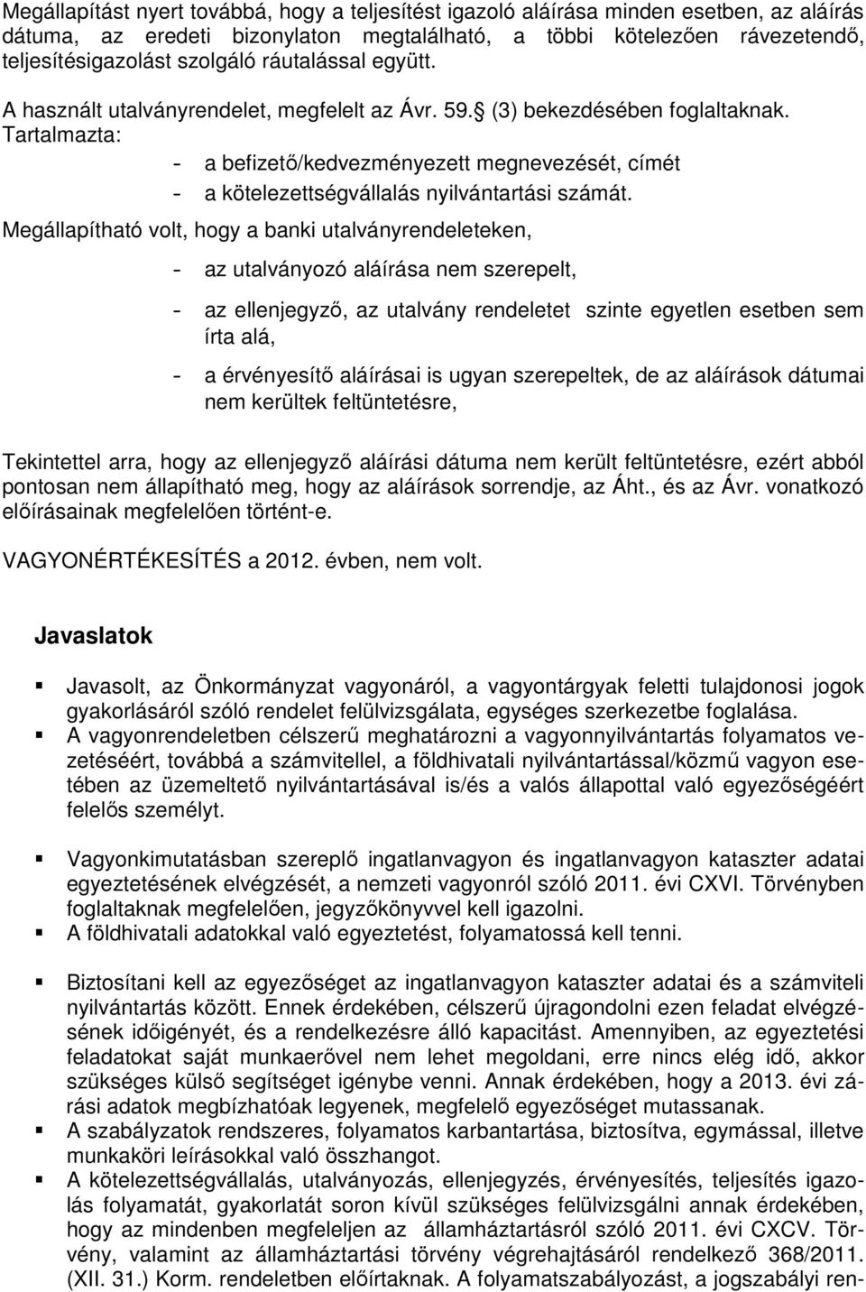 Tartalmazta: - a befizető/kedvezményezett megnevezését, címét - a kötelezettségvállalás nyilvántartási számát.