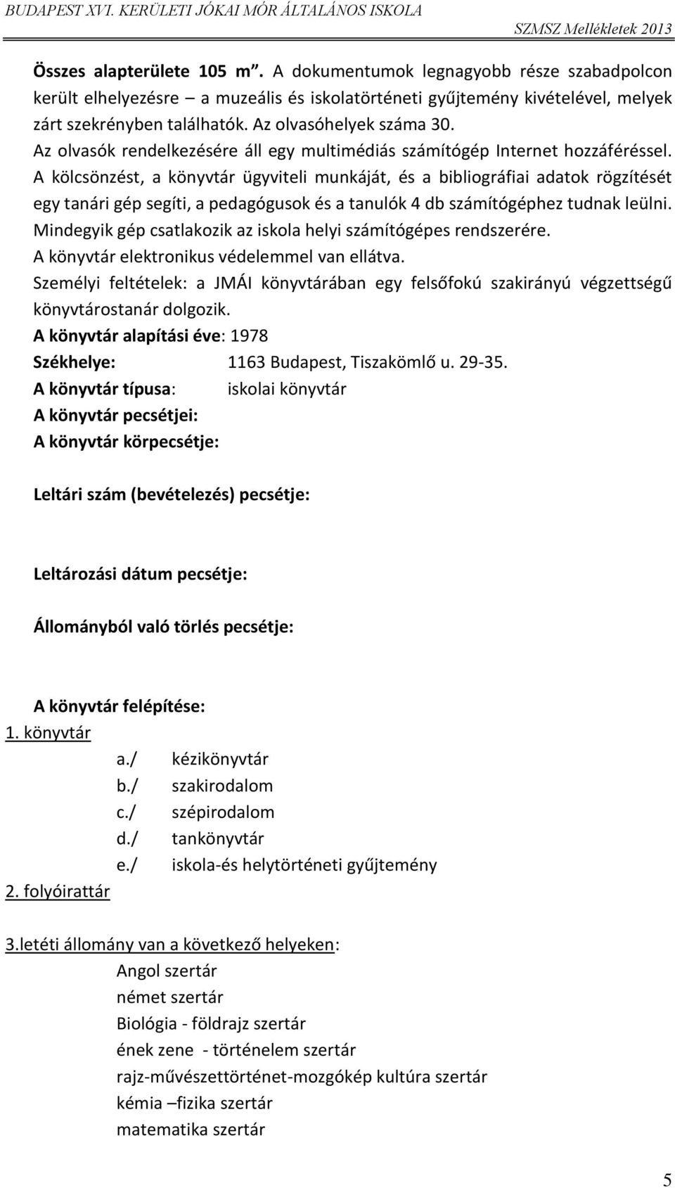 A kölcsönzést, a könyvtár ügyviteli munkáját, és a bibligráfiai adatk rögzítését egy tanári gép segíti, a pedagógusk és a tanulók 4 db számítógéphez tudnak leülni.