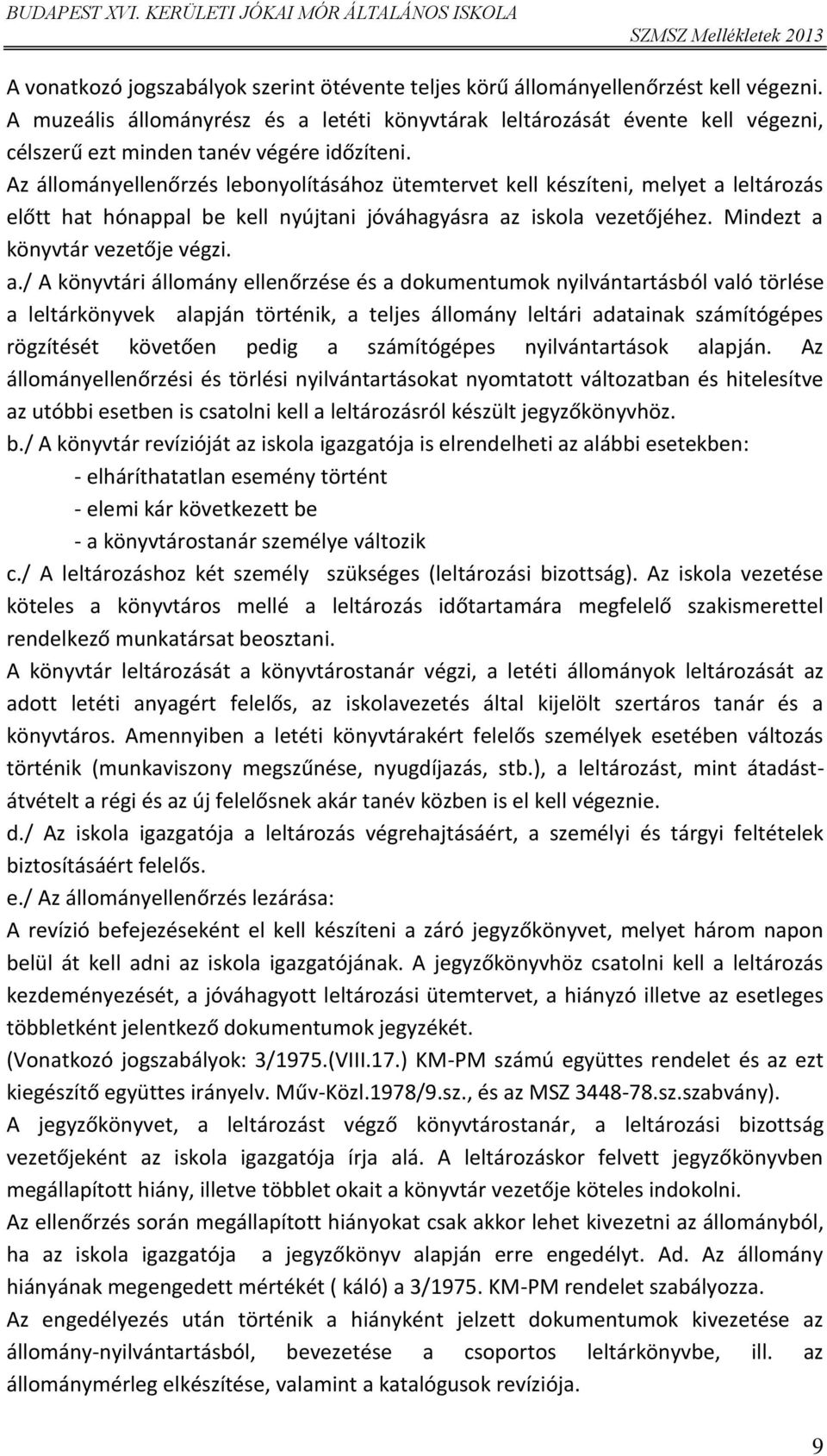 Az állmányellenőrzés lebnylításáhz ütemtervet kell készíteni, melyet a 