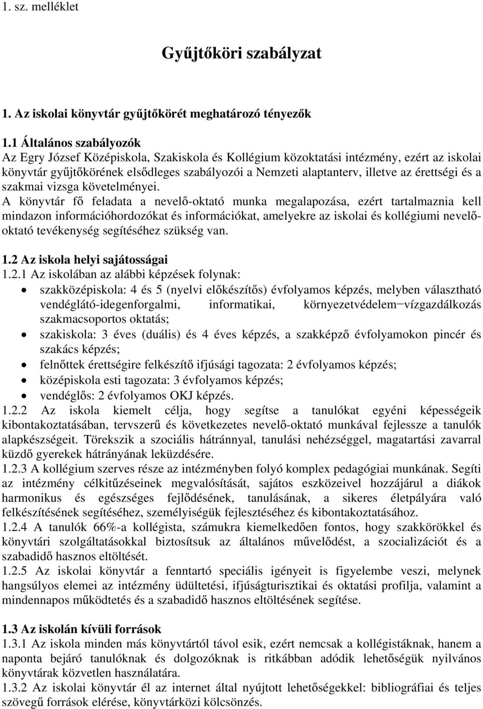érettségi és a szakmai vizsga követelményei.