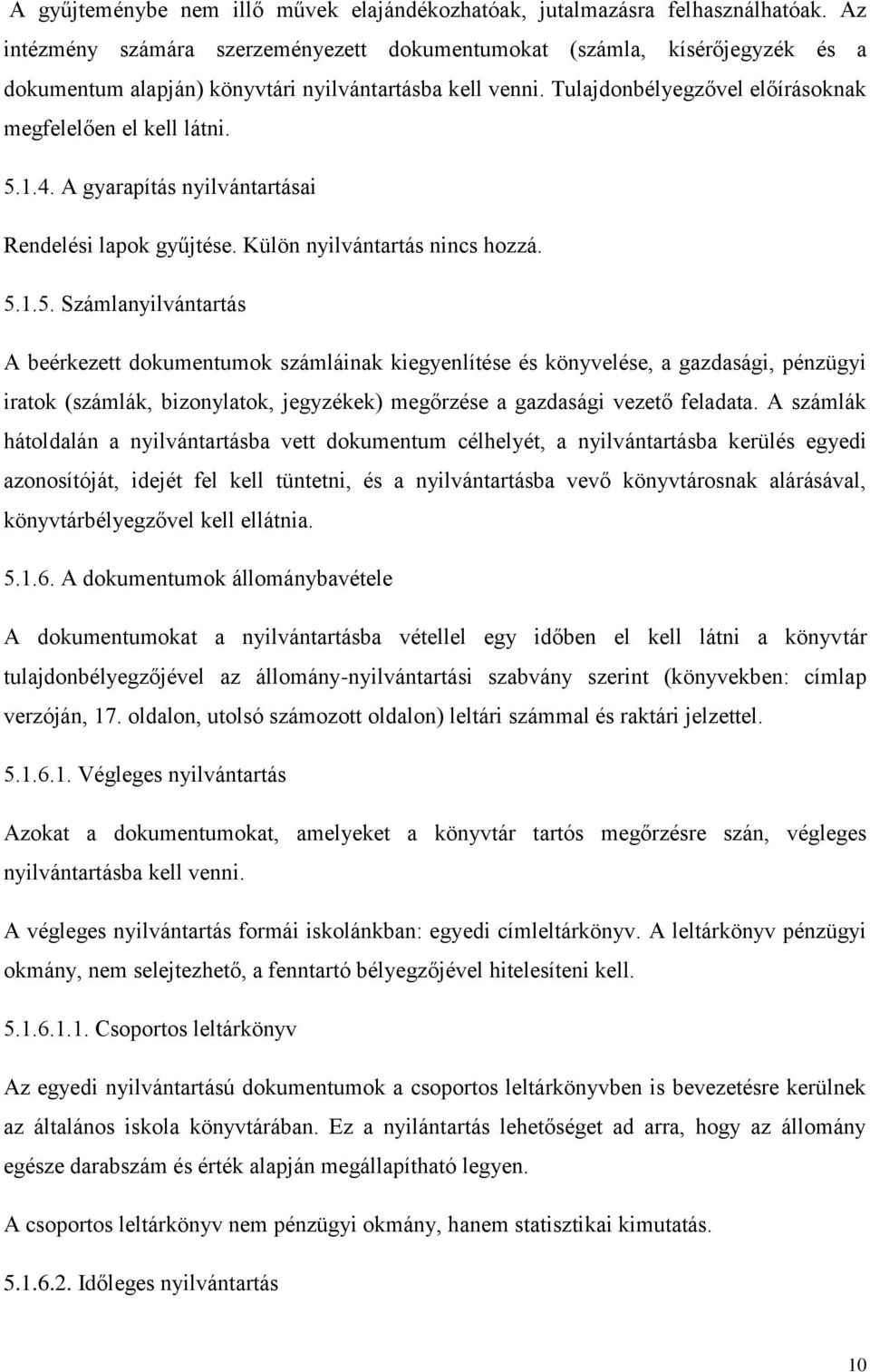 1.4. A gyarapítás nyilvántartásai Rendelési lapok gyűjtése. Külön nyilvántartás nincs hozzá. 5.