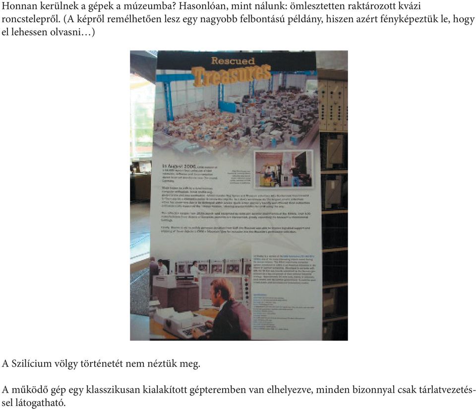 (A képről remélhetően lesz egy nagyobb felbontású példány, hiszen azért fényképeztük le, hogy el
