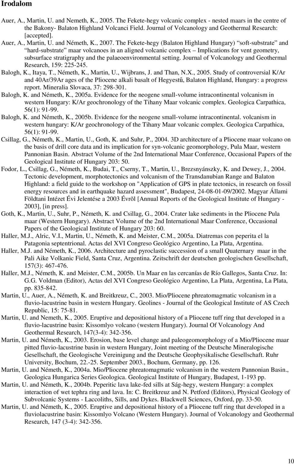 The Fekete-hegy (Balaton Highland Hungary) soft-substrate and hard-substrate maar volcanoes in an aligned volcanic complex Implications for vent geometry, subsurface stratigraphy and the