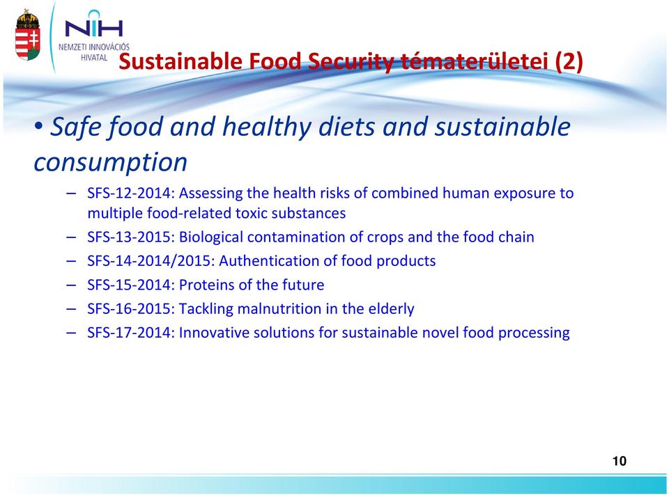 contamination of crops and the food chain SFS-14-2014/2015: Authentication of food products SFS-15-2014: Proteins of the