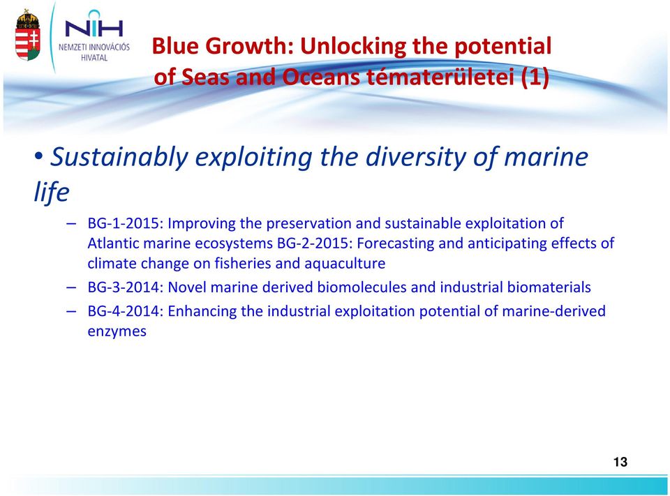 Forecasting and anticipating effects of climate change on fisheries and aquaculture BG-3-2014: Novel marine derived