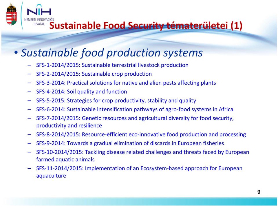 intensification pathways of agro-food systems in Africa SFS-7-2014/2015: Genetic resources and agricultural diversity for foodsecurity, productivity and resilience SFS-8-2014/2015: Resource-efficient