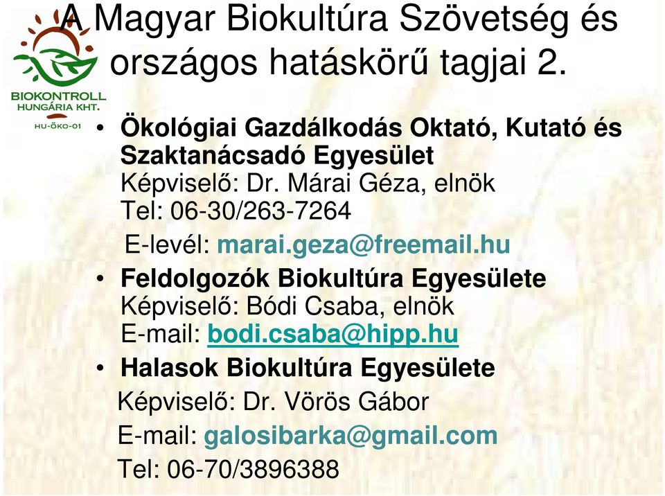 Márai Géza, elnök Tel: 06-30/263-7264 E-levél: marai.geza@freemail.