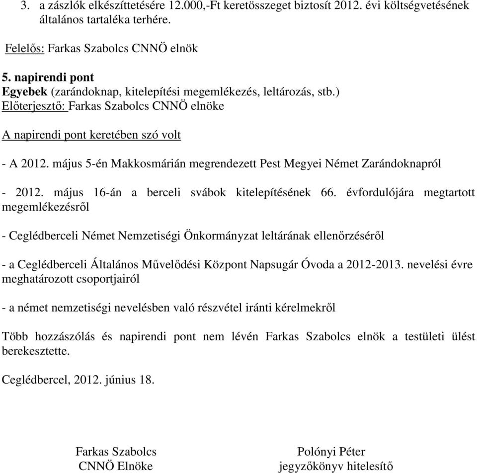 május 5-én Makkosmárián megrendezett Pest Megyei Német Zarándoknapról - 2012. május 16-án a berceli svábok kitelepítésének 66.