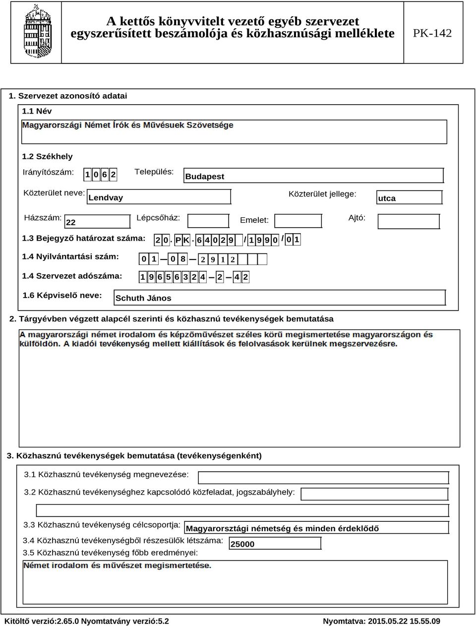 Tárgyévben végzett alapcél szerinti és közhasznú tevékenységek bemutatása Szöveg 3. Közhasznú tevékenységek bemutatása (tevékenységenként) 3.1 Közhasznú tevékenység megnevezése: 3.