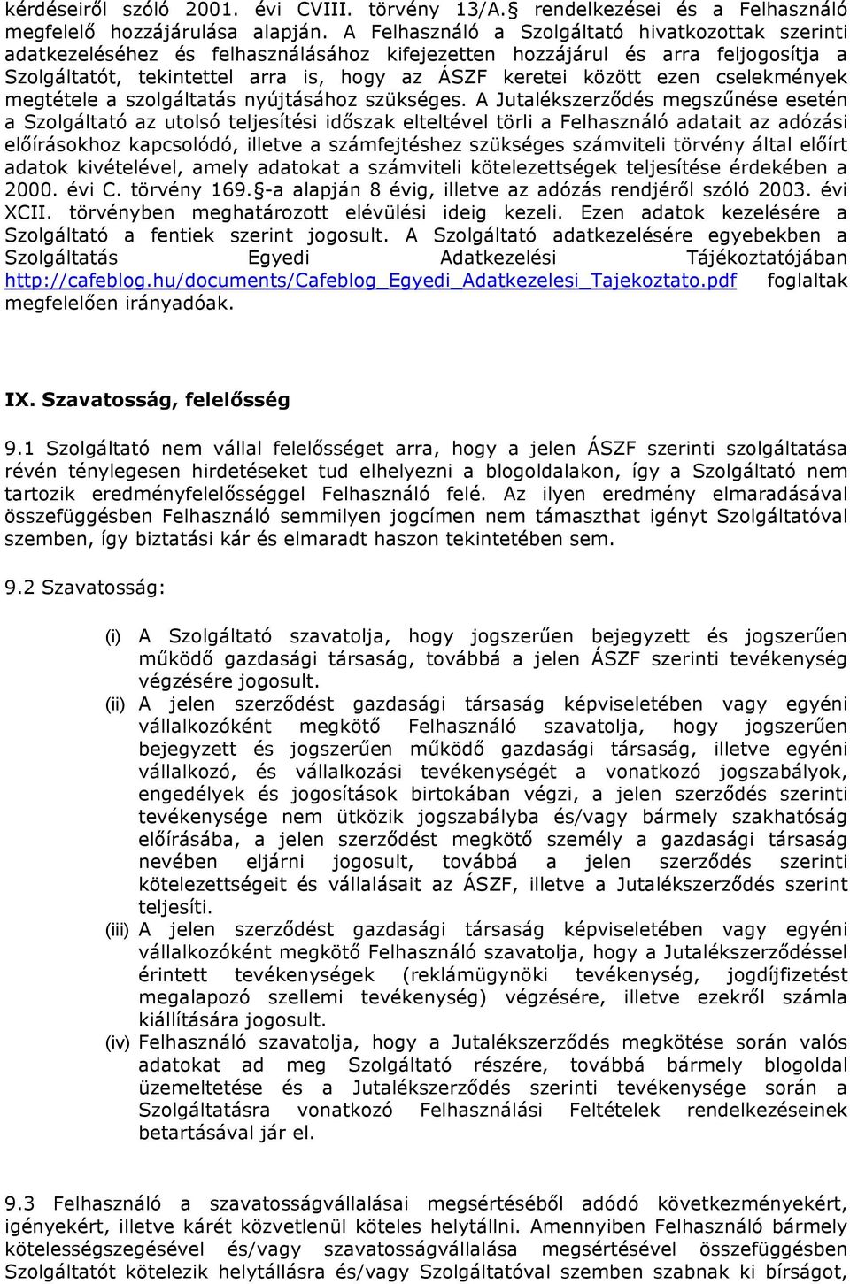 ezen cselekmények megtétele a szolgáltatás nyújtásához szükséges.