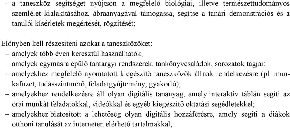 amelyekhez megfelelő nyomtatott kiegészítő taneszközök állnak rendelkezésre (pl.