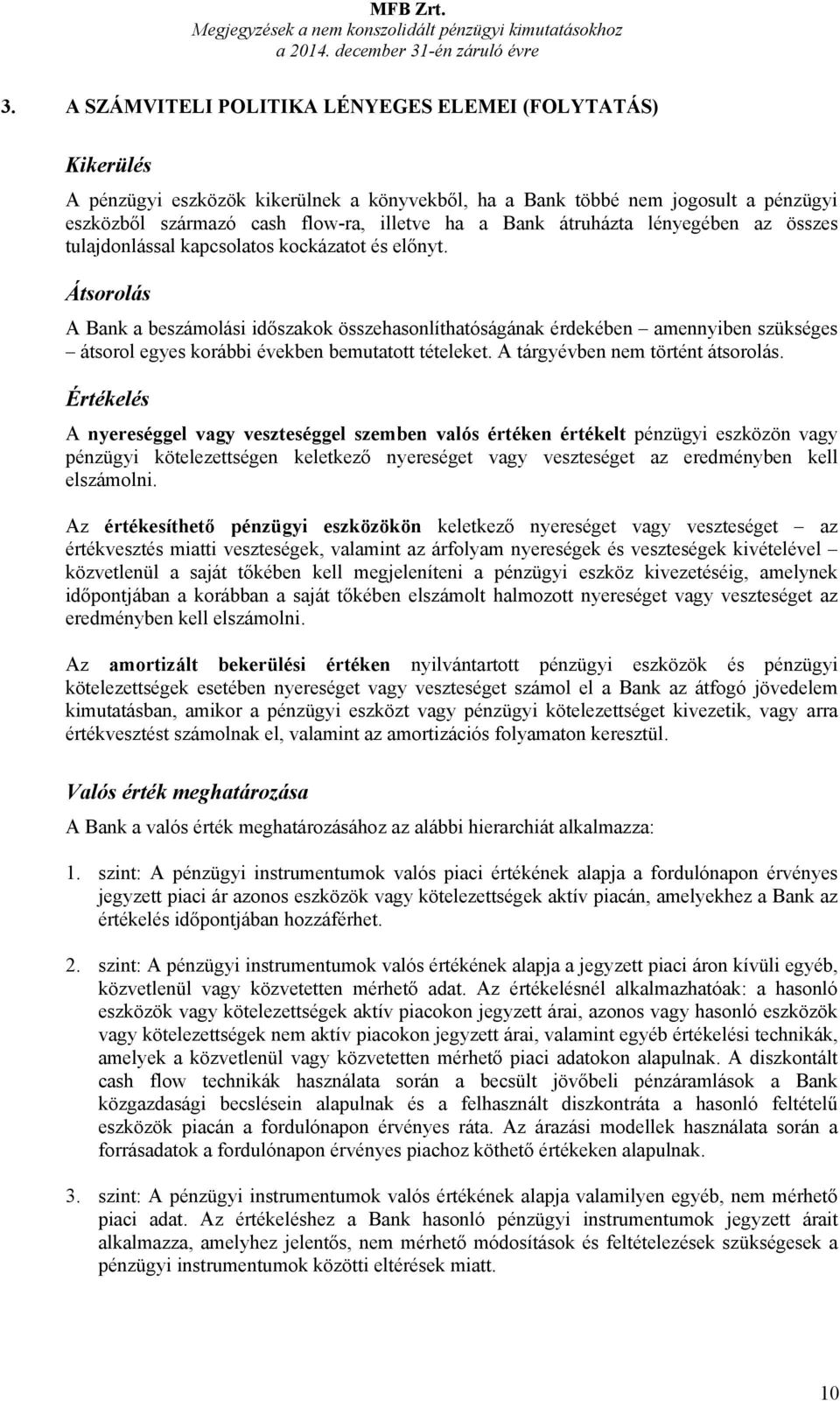 átruházta lényegében az összes tulajdonlással kapcsolatos kockázatot és előnyt.