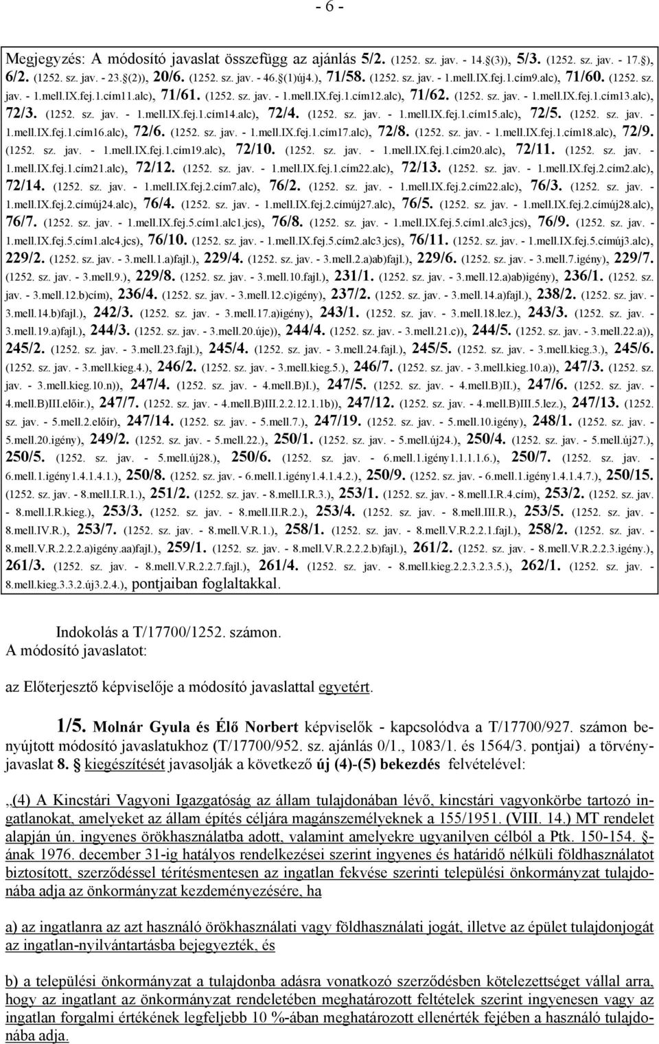 alc), 72/3. (1252. sz. jav. - 1.mell.IX.fej.1.cím14.alc), 72/4. (1252. sz. jav. - 1.mell.IX.fej.1.cím15.alc), 72/5. (1252. sz. jav. - 1.mell.IX.fej.1.cím16.alc), 72/6. (1252. sz. jav. - 1.mell.IX.fej.1.cím17.