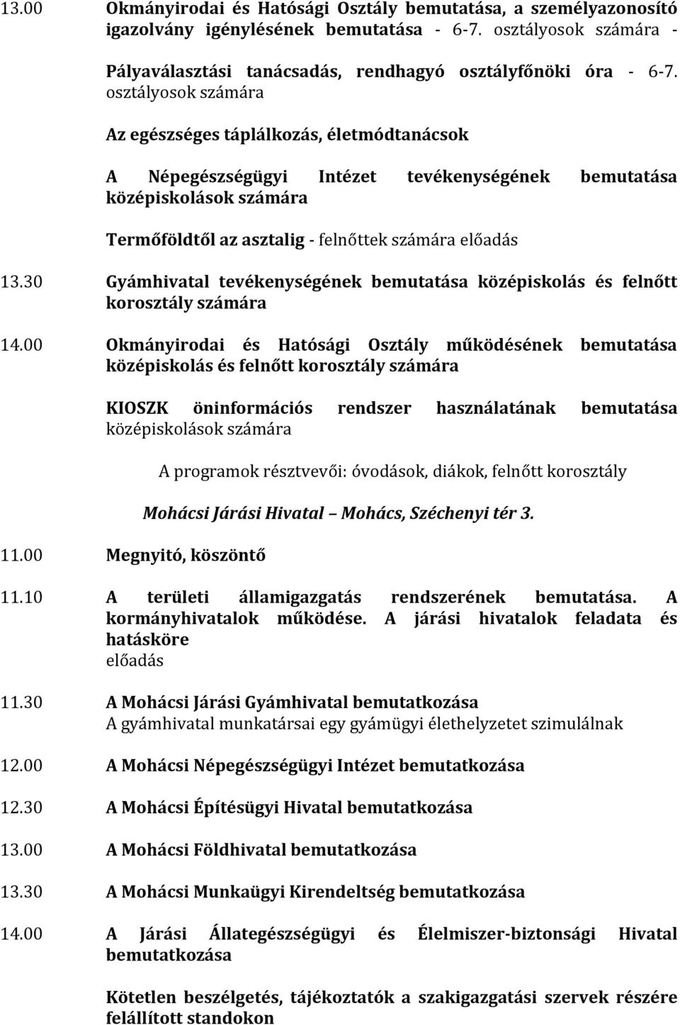 30 Gyámhivatal tevékenységének bemutatása középiskolás és felnőtt korosztály számára 14.