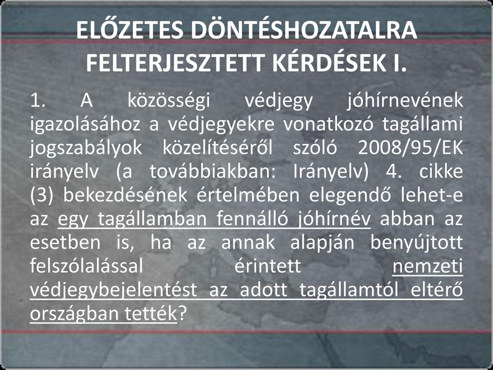 2008/95/EK irányelv (a továbbiakban: Irányelv) 4.