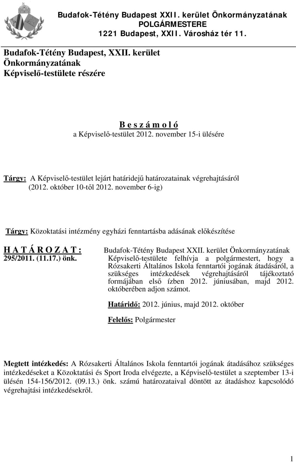 november 15-i ülésére Tárgy: A Képviselő-testület lejárt határidejű határozatainak végrehajtásáról (2012. október 10-től 2012.
