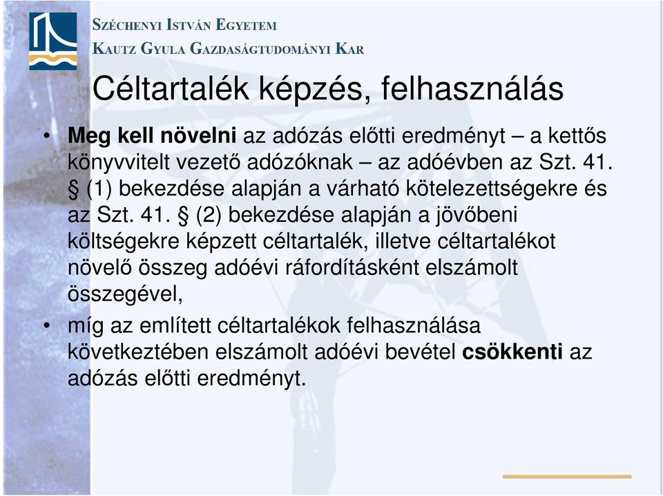 (1) bekezdése alapján a várható kötelezettségekre és az Szt. 41.