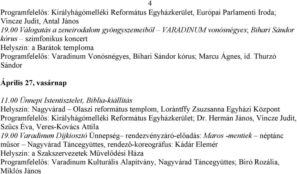 Marcu Ágnes, id. Thurzó Sándor Április 27, vasárnap 11.