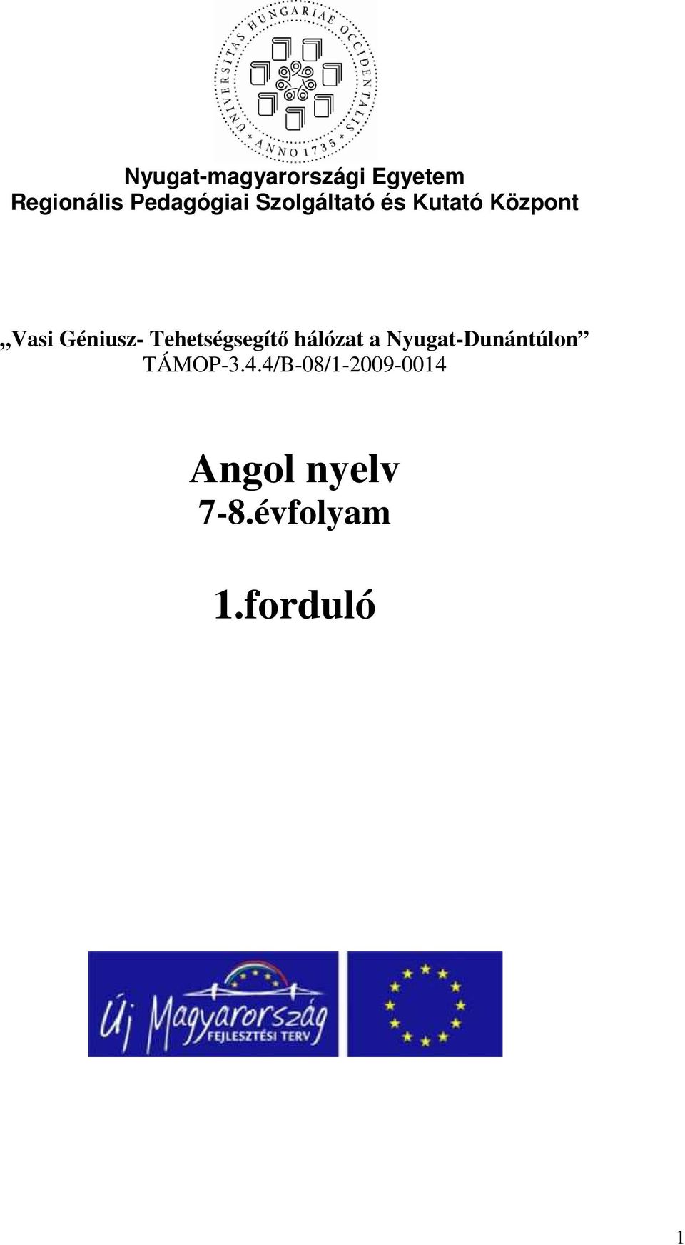 Tehetségsegítı hálózat a Nyugat-Dunántúlon TÁMOP-3.