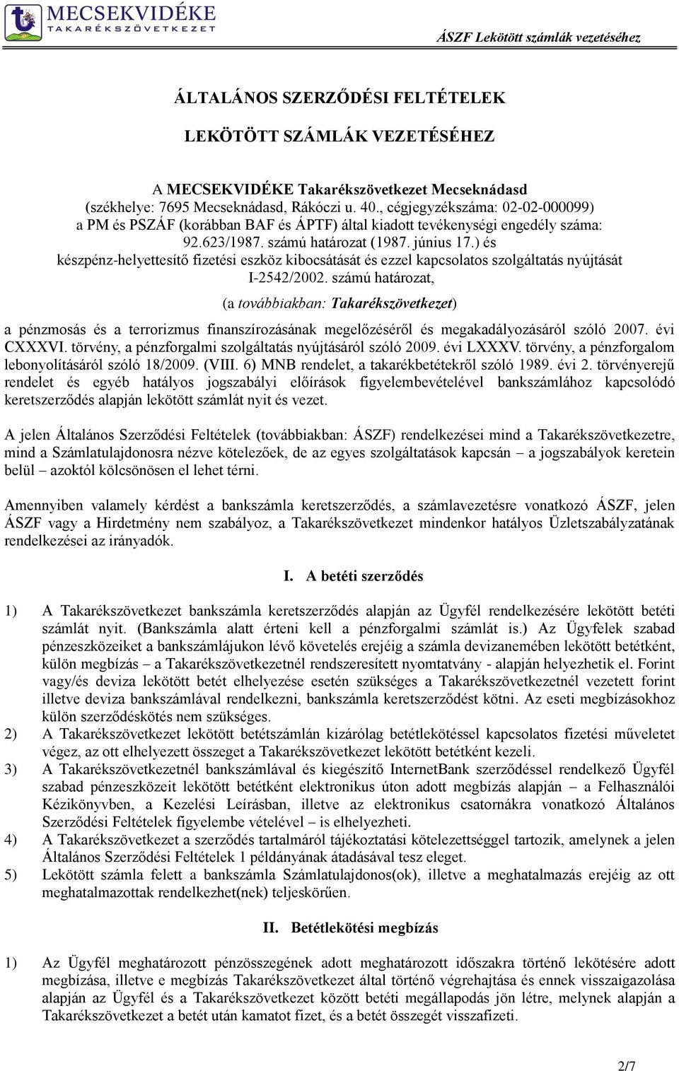 ) és készpénz-helyettesítő fizetési eszköz kibocsátását és ezzel kapcsolatos szolgáltatás nyújtását I-2542/2002.