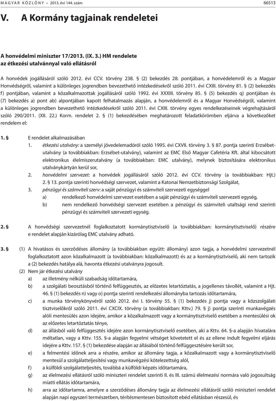 pontjában, a honvédelemről és a Magyar Honvédségről, valamint a különleges jogrendben bevezethető intézkedésekről szóló 2011. évi CXIII. törvény 81.